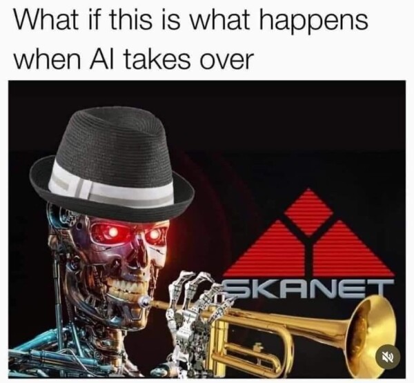 ‘What if this is what happens when AI takes over’ / a picture of a Terminator in a straw hat, playing a trumpet, and the word SKANET